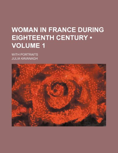 Imagen de archivo de Woman in France during eighteenth century (Volume 1); With Portraits a la venta por WorldofBooks