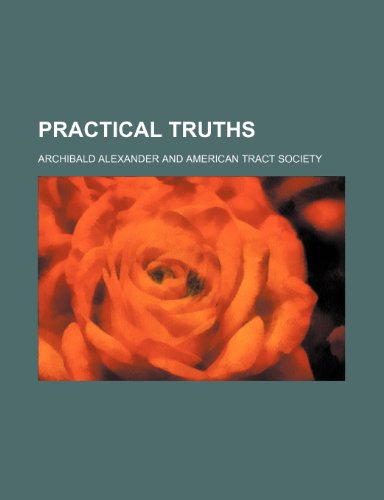 Practical Truths (9781151271938) by Alexander, Archibald