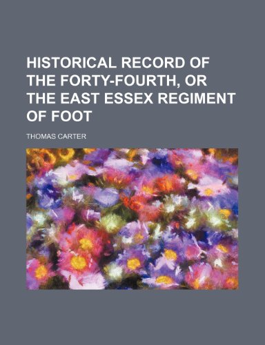 Historical Record of the Forty-Fourth, or the East Essex Regiment of Foot (9781151275400) by Carter, Thomas