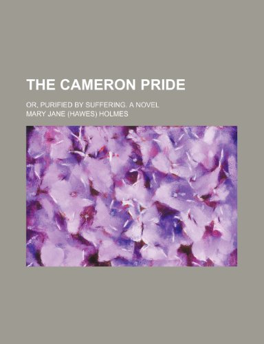 The Cameron Pride; Or, Purified by Suffering. a Novel (9781151280077) by Holmes, Mary Jane