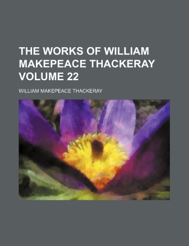 The works of William Makepeace Thackeray Volume 22 (9781151280503) by Thackeray, William Makepeace