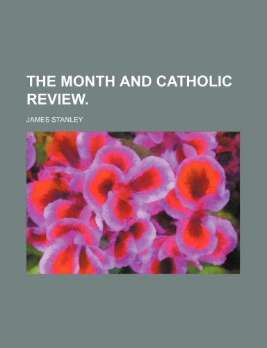 The Month and Catholic Review. (9781151282095) by Stanley, James