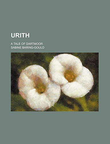 Urith; a tale of Dartmoor (9781151283580) by Baring-Gould, Sabine
