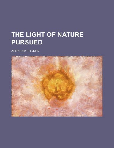 The light of nature pursued (Volume 2, pt. 3) (9781151285201) by Tucker, Abraham