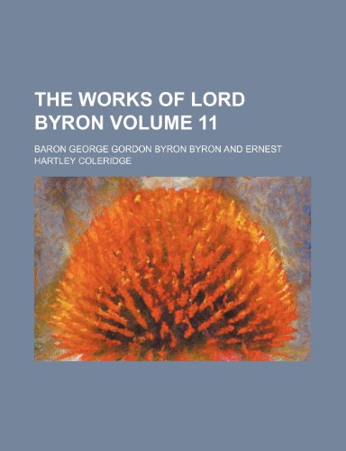 The works of Lord Byron Volume 11 (9781151285461) by Byron, Baron George Gordon Byron