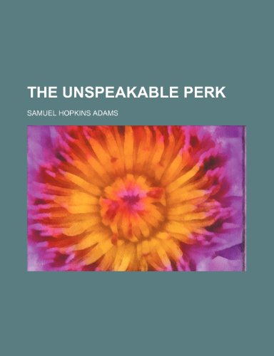 The unspeakable perk (9781151288783) by Adams, Samuel Hopkins
