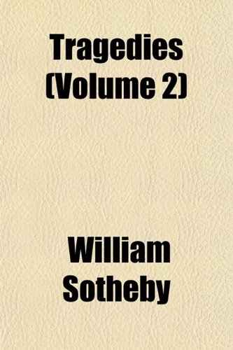 Tragedies (Volume 2) (9781151289612) by Sotheby, William