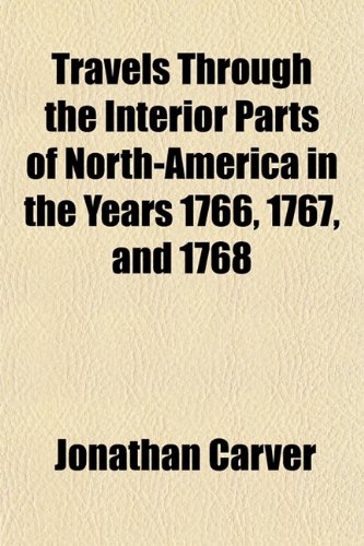 Stock image for Travels Through the Interior Parts of North-America in the Years 1766, 1767, and 1768 for sale by Phatpocket Limited