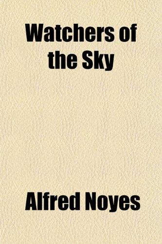 Watchers of the Sky (9781151295729) by Noyes, Alfred