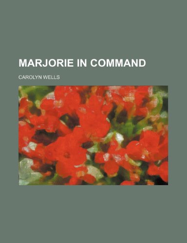 Marjorie in Command (9781151296528) by Wells, Carolyn