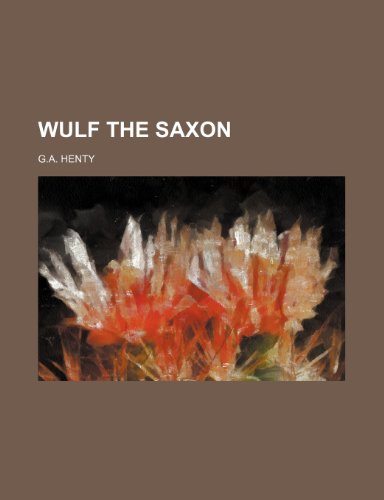 Wulf the Saxon (9781151297464) by Henty, G.a.