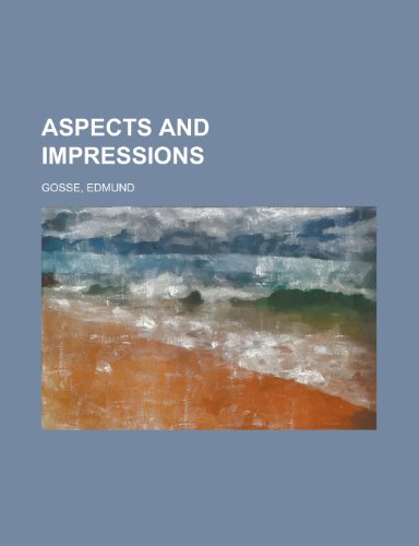 Aspects and Impressions (9781151302694) by Gosse, Edmund