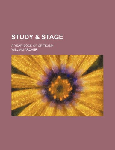 Study & Stage; A Year-Book of Criticism (9781151304438) by Archer, William