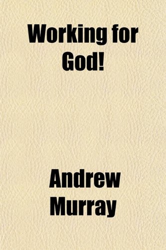 Working for God! (9781151306081) by Murray, Andrew