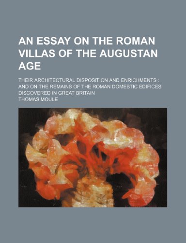 9781151310286: An essay on the Roman villas of the Augustan age; their architectural disposition and enrichments and on the remains of the Roman domestic edifices discovered in Great Britain