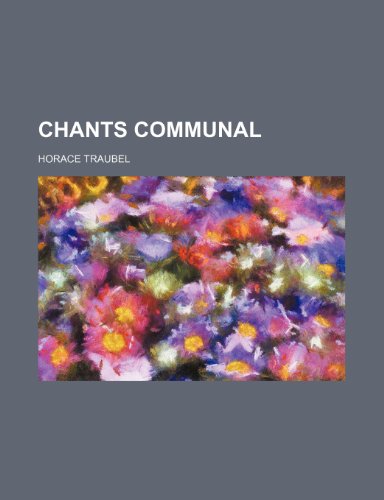 Chants Communal (9781151312242) by Traubel, Horace