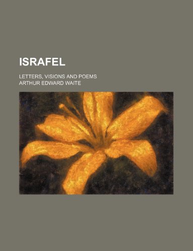 Israfel; Letters, Visions and Poems (9781151318299) by Waite, Arthur Edward