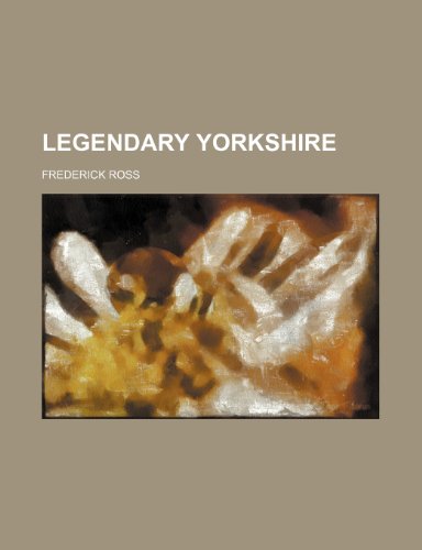Legendary Yorkshire (9781151319296) by Ross, Frederick