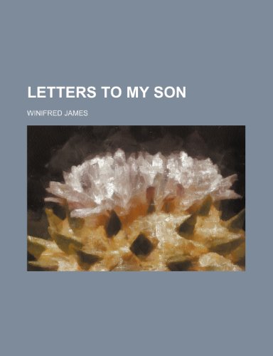 Letters to My Son (9781151319654) by James, Winifred