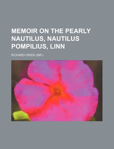Memoir on the pearly nautilus, Nautilus pompilius, Linn (9781151320377) by Owen, Richard