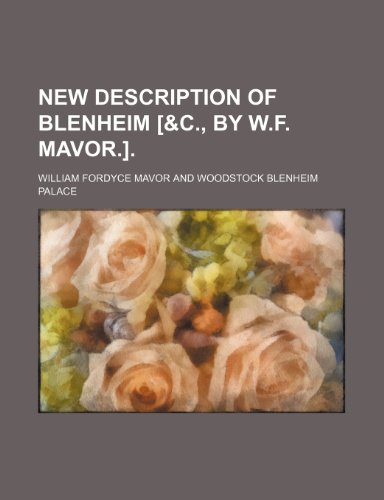 New description of Blenheim [&c., by W.F. Mavor.] (9781151322029) by Mavor, William Fordyce