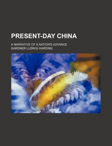 Present-Day China; A Narrative of a Nation's Advance (9781151323996) by Harding, Gardner Ludwig