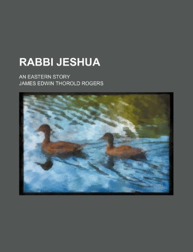 Rabbi Jeshua; An Eastern Story (9781151324610) by Rogers, James Edwin Thorold