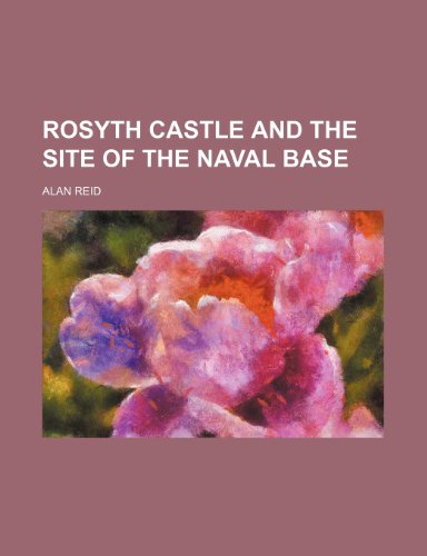 Rosyth Castle and the Site of the Naval Base (9781151325648) by Reid, Alan
