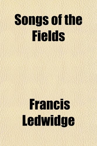 Songs of the Fields (9781151327178) by Ledwidge, Francis