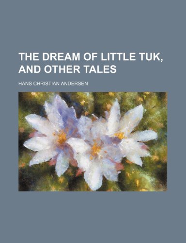 The dream of little Tuk, and other tales (9781151330574) by Andersen, Hans Christian