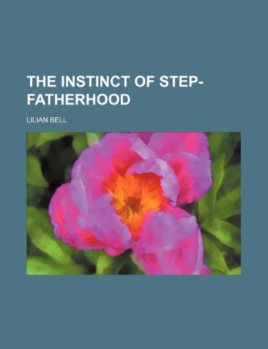 The Instinct of Step-Fatherhood (9781151331021) by Bell, Lilian