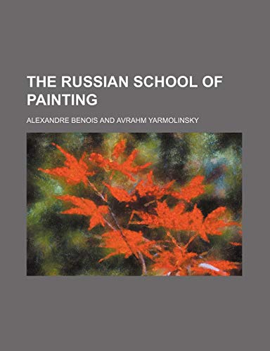 The Russian School of Painting (9781151331892) by Benois, Alexandre