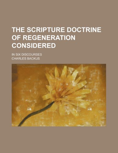 9781151332066: The Scripture Doctrine of Regeneration Considered; In Six Discourses