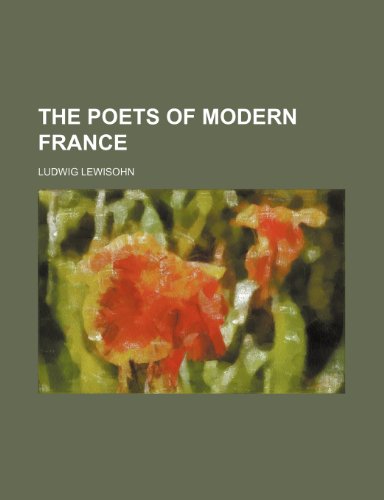 The Poets of Modern France (9781151335647) by Lewisohn, Ludwig