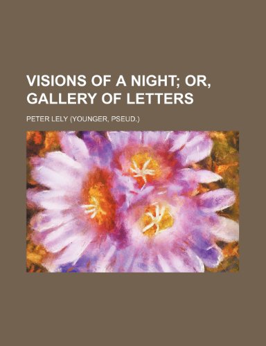 Visions of a night; or, Gallery of letters (9781151338549) by Lely, Peter