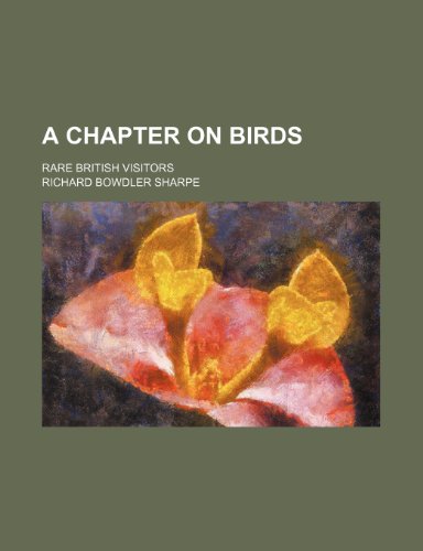 A chapter on birds; Rare British visitors (9781151340559) by Sharpe, Richard Bowdler