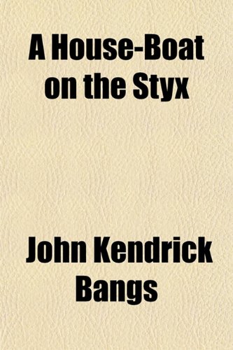 A House-Boat on the Styx (9781151342485) by Bangs, John Kendrick