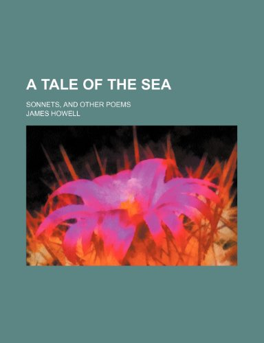 A tale of the sea; sonnets, and other poems (9781151343659) by Howell, James