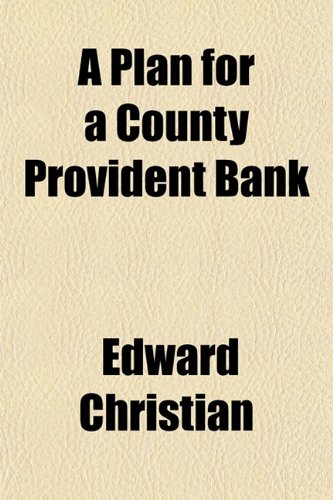 A Plan for a County Provident Bank (9781151343932) by Christian, Edward