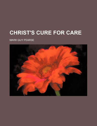 Christ's Cure for Care (9781151346407) by Pearse, Mark Guy