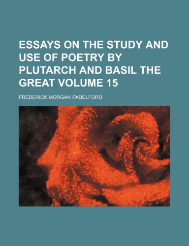 Essays on the study and use of poetry by Plutarch and Basil the Great Volume 15 (9781151348180) by Padelford, Frederick Morgan