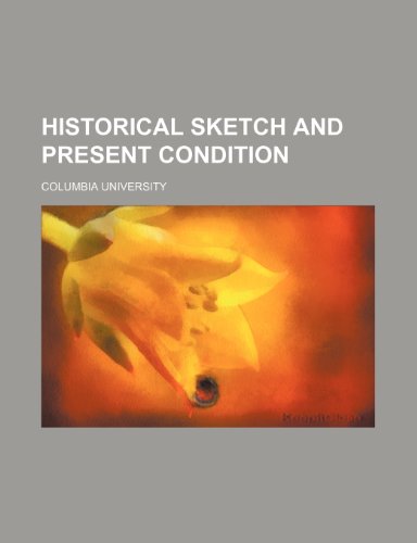 Historical Sketch and Present Condition (9781151351876) by University, Columbia
