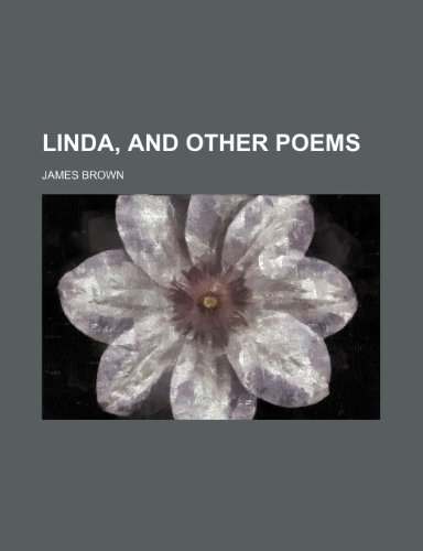 Linda, and Other Poems (9781151355850) by Brown, James