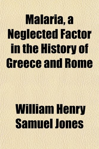 Malaria, a Neglected Factor in the History of Greece and Rome (9781151356604) by Jones, William Henry Samuel