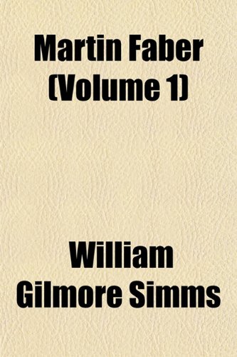 Martin Faber (Volume 1); And Other Tales (9781151356826) by Simms, William Gilmore
