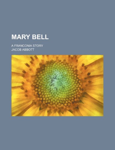 Mary Bell; a Franconia story (9781151356857) by Abbott, Jacob