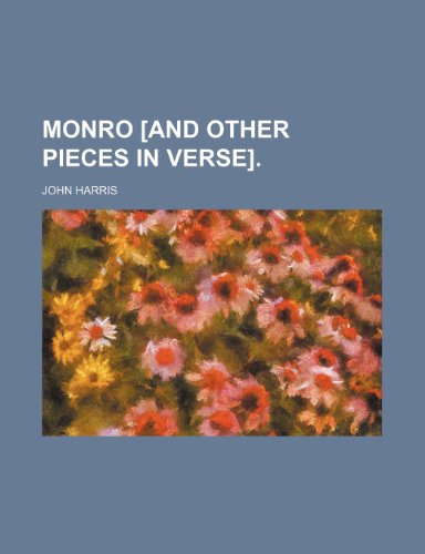 Monro [And Other Pieces in Verse]. (9781151358141) by Harris, John