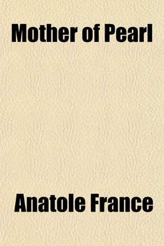 Mother of Pearl (9781151358370) by France, Anatole