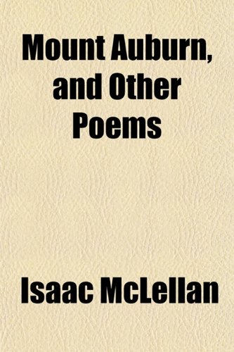 Mount Auburn, and Other Poems (9781151358394) by McLellan, Isaac