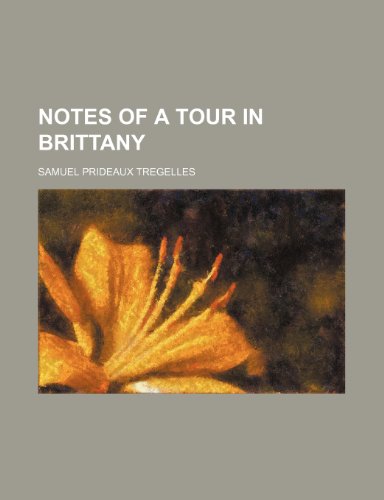 Notes of a Tour in Brittany (9781151359599) by Tregelles, Samuel Prideaux